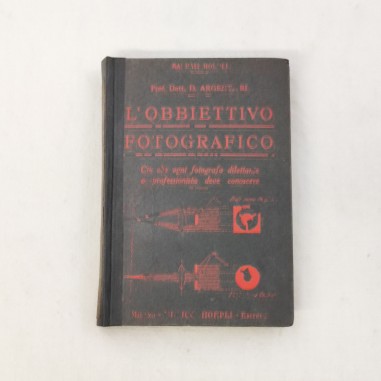 L'obbiettivo fotografico Manuale Hoepli 1930 Prof. Dott. Argentieri