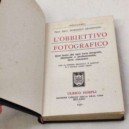 L'obbiettivo fotografico Manuale Hoepli 1930 Prof. Dott. Argentieri
