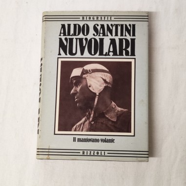 Aldo Santini NUVOLARI Il Mantovano Volante Ed. Rizzoli 1983