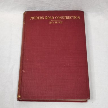 Modern Road Contruction - Byrne - Libro anno 1917 testo in inglese