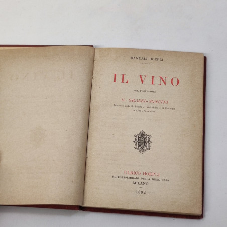 Grazzi Soncini  Il VINO Manuale Hoepli 1892 11x15 cm ottimo