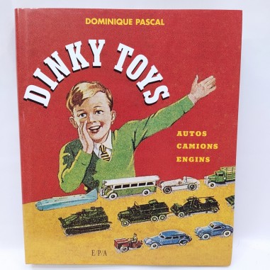 Libro Dinky Toys – Autos, camions, engins Dominique Pascal 2007