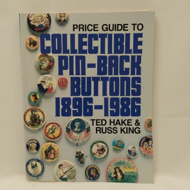 Libro Price guide to collectible pin-back buttons 1896-1986 Ted Hake, Russ King