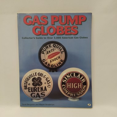 Libro Gas pump globes – Colelctor’s guide to over 3000 American Gas Pumps Scott