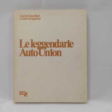 Libro Le leggendarie auto Union Gianni Cancellieri, Cesare  DeAgostini 1979
