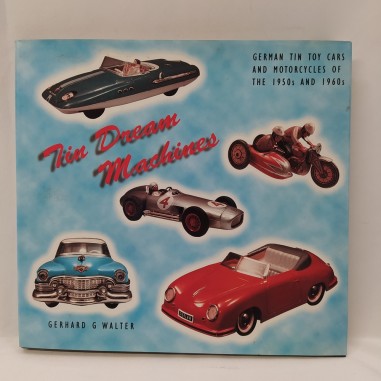 Libro Tin dream machines – German tin toy cars and motorcycles of the 1950s and