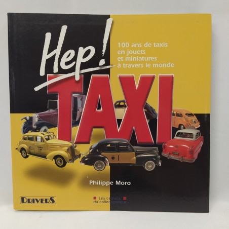Libro Hep Taxi 100 ans de taxis en jouets et miniatures a travers le monde Phili