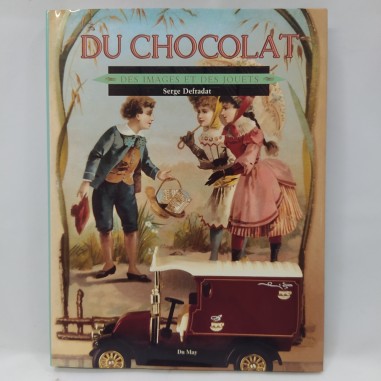 Libro Du chocolat – Des images et des jouets Serge Defradat 2002