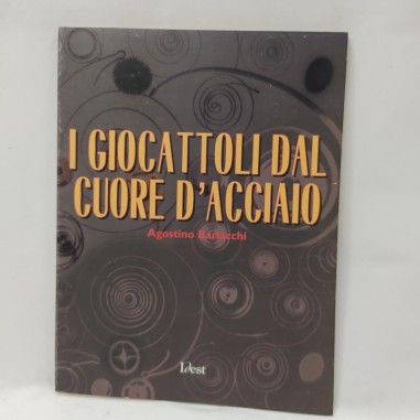 Libro I giocattoli dal cuore d’acciaio Agostino Barlacchi 2000