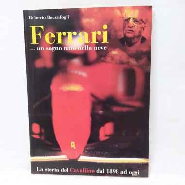 Libro Ferrari … un sogno nato nella neve. La storia del Cavallino dal 1898 ad  o