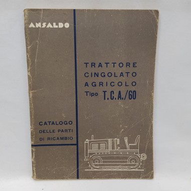 Catalogo ricambi Ansaldo Trattore cingolato agricolo T.C.A. 60. 1947 buono