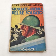 Vittorio Solaro del Borgo libro Giornate di guerra del Re Soldato 1931