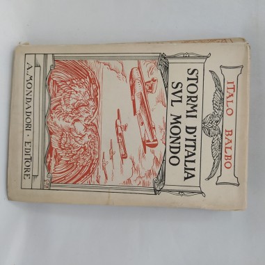 Stormi d’Italia sul mondo Italo Balbo Mondadori Ed. 1934 Macchie