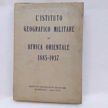 Volume L’istituto geografico militare in Africa Orientale 1885-1937