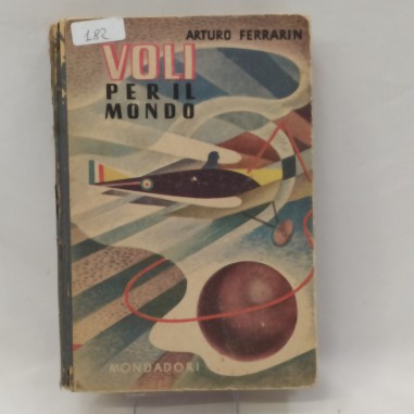 Volume Voli per il mondo di Arturo Ferrarin 1942 Presentazione Mussolini Buono