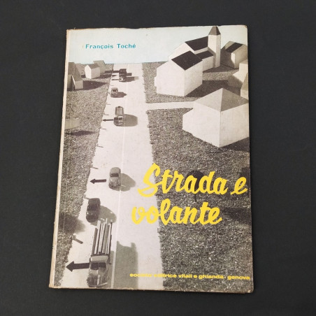 Libro Strada e Volante - Francois Tochè - Soc. Ed. Vitali e Ghianda Genova
