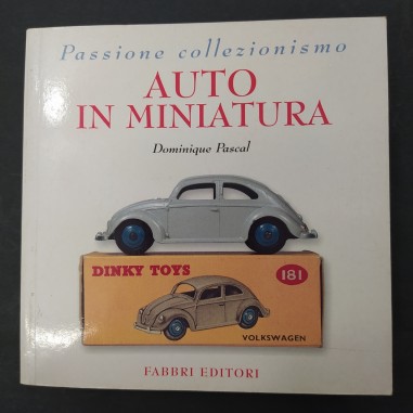 Libro Passione collezionismo – Auto in miniatura Dominique Pascal 2001