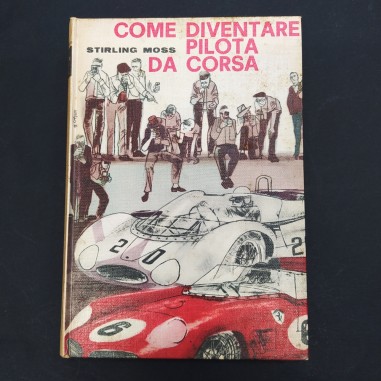 Libro Come diventare pilota da corsa Stirling Moss 1963