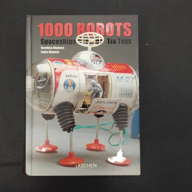 1000 robots Spaceships and other tin toys Teruhisa Kitahara, Yukio Shimizu 2002