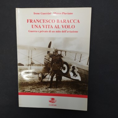 Libro Francesco Baracca Una vita al volo – Guerra e privato di un mito… 2000
