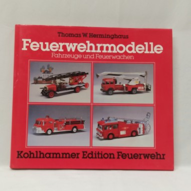 Libro Feuerwehrmodelle Fahrzeuge und Feuerwachen Thomas W. Herminghaus 1987