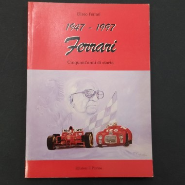 Libro 1947-1997 Ferrari Cinquant’anni di storia Eliseo Ferrari 1997