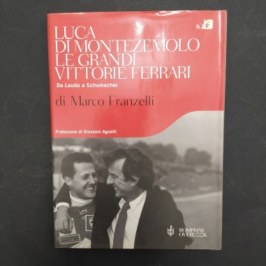 Luca Montezemolo Le grandi vittorie Ferrari da Lauda a Schumacher M. Franzelli