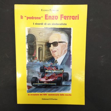 Il “padrone” Enzo Ferrari – I ricordi di un sindacalista Eliseo Ferrari 1999