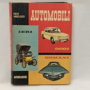 Libro Automobili ieri oggi domani Enzo Angelucci 1962