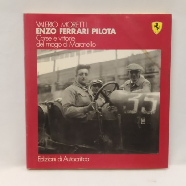 Enzo Ferrari pilota – Corse e vittorie del mago di Maranello V. Moretti 1987