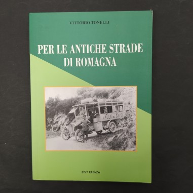 Libro Per le antiche strade di Romagna Vittorio Tonelli 2004