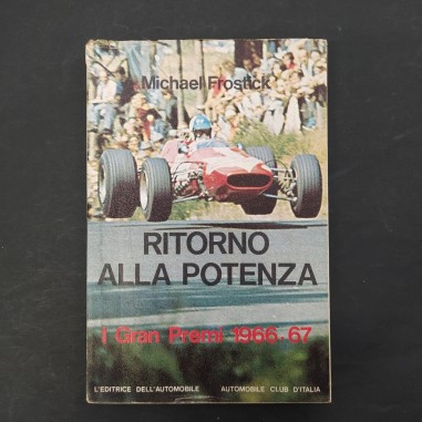 Libro Ritorno alla potenza – I Gran Premi 1966-67 Michael Frostick 1968