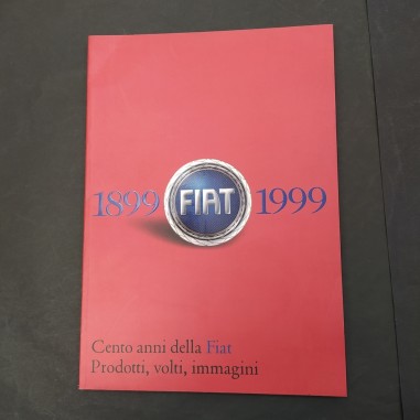 Libro Cento anni della Fiat 1899-1999 Prodotti, volti immagini 1999