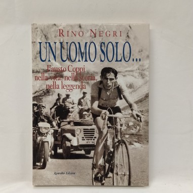 Un uomo solo… Fausto Coppi nella vita, nella storia Rino Negri 1996