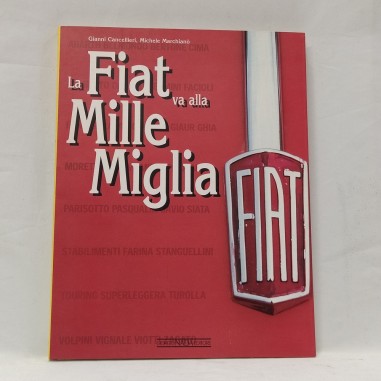 Libro La Fiat va alla Mille Miglia Gianni Cancellieri, Michele Marchianò 1998