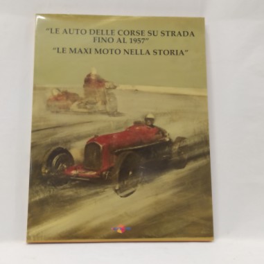 Le auto delle corse su strada fino al 1957 – Le maxi moto nella storia 2006