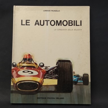 Libro Le automobili La conquista della velocità Lorenzo Pilogallo