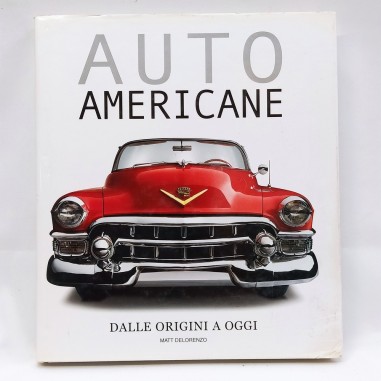 Libro Auto americane dalle origini a oggi Matt Delorenzo 2004