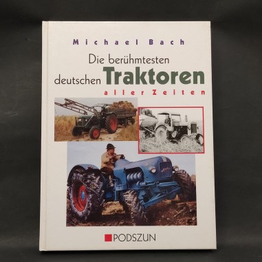Libro Die beruhmtesten deutschen Traktoren aller Zeiten Michael Bach 1999