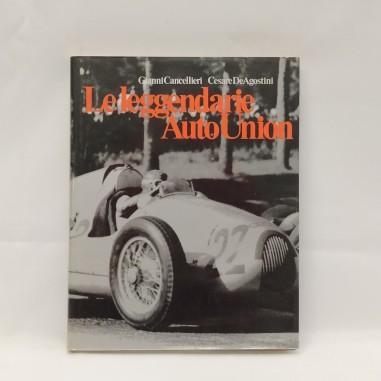Libro Le leggendarie auto Union Gianni Cancellieri, Cesare De Agostini 1998