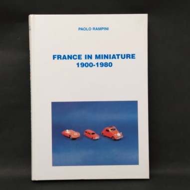 Libro France in miniature 1900-1980 Paolo Rampini 2004