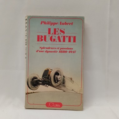 Libro Les Bugatti – Splendeurs at passions d’une dynastie 1880-1947 Philippe Aub