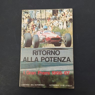 Libro Ritorno alla potenza – I Gran premi 1966-67 Michael Frostick 1968