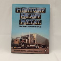 Libro Highway heavy metal. The world’s trucks at work Arthur Ingram, Martin Phip