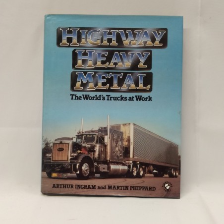 Libro Highway heavy metal. The world’s trucks at work Arthur Ingram, Martin Phip