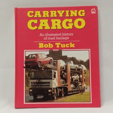Libro Carrying cargo An illustrated history of road haulage Bob Tuck 1989