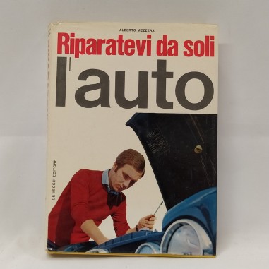 Libro Riparatevi da soli l’auto Alberto Mezzera 1968