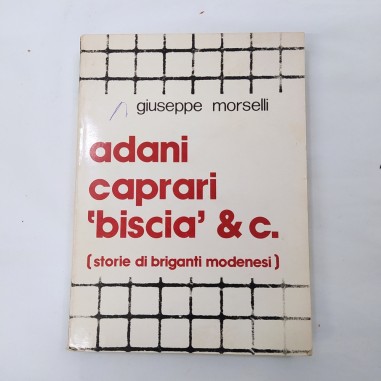 Libro Adani Caprari Biscia e C., briganti modenesi, dedica Morselli 1977. Buono