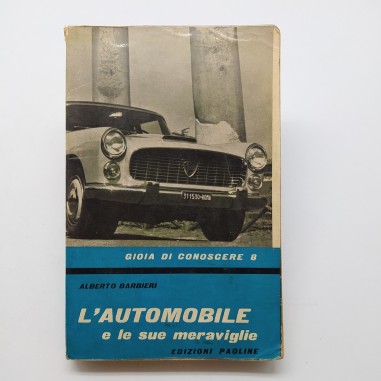 L'automobile e le sue meraviglie - Gioia di conoscere 8, Alberto Barbieri, 1962