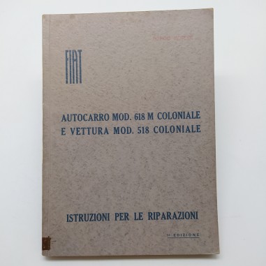 Fiat Istruzioni per le riparazioni autocarro 618 M； vettura mod. 518, 1939